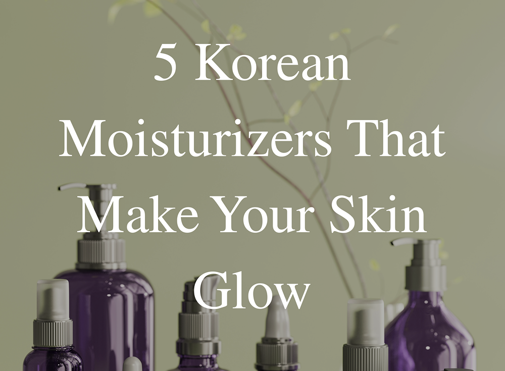 Korean Moisturizers